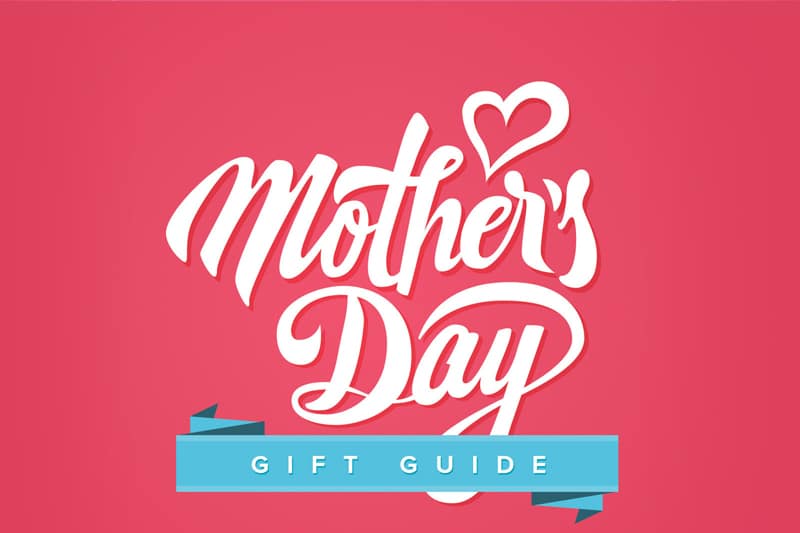 mothers day gift guide